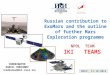 Russian contribution to ExoMars and the outline of further Mars Exploration programme 3MS3 3, 11.10.2012 NPOL TEAM IKI TEAMS COORDINATOR DANIIL RODIONOV