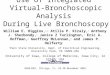 Use of Integrated Virtual-Bronchoscopic Analysis During Live Bronchoscopy William E. Higgins, 1,2 Atilla P. Kiraly, 1 Anthony J. Sherbondy, 1 Janice Z
