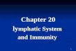 1 Chapter 20 ly mphatic System and Immunity. 2 Introduction Network of vessels - Transport body fluids Network of vessels - Transport body fluids Lymphatic