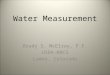 Water Measurement Brady S. McElroy, P.E. USDA-NRCS Lamar, Colorado