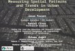 1 Measuring Spatial Patterns and Trends in Urban Development Jason Parent jason.parent@uconn.edu Academic Assistant – GIS Analyst Daniel Civco Professor