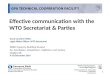 EFFECTIVE COMMUNICATION WITH THE WTO SECRETARIAT & PARTIES Anna Caroline Müller Legal Affairs Officer, WTO Secretariat EBRD Capacity Building Session for