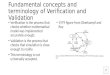 Fundamental concepts and terminology of Verification and Validation Verification is the process that checks whether mathematical model was implemented