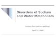 Disorders of Sodium and Water Metabolism Lecture from pathophysiology April 14, 2005