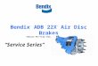 Bendix ® ADB 22X ™ Air Disc Brakes Vehicle Pre-Trip Training & Inspection “Service Series”