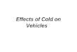 Effects of Cold on Vehicles. Terminal Learning Objective: Action: Operate vehicles in the cold weather environment Condition: In temperatures of 32º F