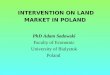 INTERVENTION ON LAND MARKET IN POLAND PhD Adam Sadowski Faculty of Economic University of Bialystok Poland