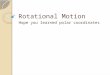 Rotational Motion Hope you learned polar coordinates