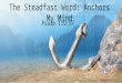 The Steadfast Word: Anchors My Mind Psalm 119:97