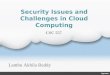 Security Issues and Challenges in Cloud Computing Lambu Akhila Reddy CSC 557