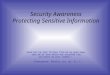 Security Awareness Protecting Sensitive Information “Good but he that filches from me my good name, robs me of that which not enriches him, and makes me