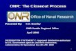 1 ONR: The Closeout Process Presented By: C.C. Everley ONR Seattle Regional Office April 2008 DISTRIBUTION STATEMENT C: Approved distribution authorized