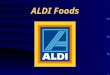ALDI Foods. The Discount Retail Industry Limited assortment of items Fastest selling items sold Typically private label items or discounted name brand