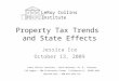 Property Tax Trends and State Effects Jessica Ice October 13, 2009 LeRoy Collins Institute LeRoy Collins Institute ~ Carol Weissert, Ph. D., Director FSU