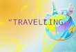Is travelling popular nowadays? What means of travelling do you know? How do you like to travel? What is the best time for travelling? What is the fastest
