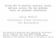 Using GPS to monitor tectonic plate motions across the San Andreas fault in southern California Sally McGill California State University, San Bernardino
