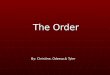 The Order By: Christine, Odessa,& Tyler. History The order was a faction of the Aryan Nations between 1982-1984 The order was a faction of the Aryan Nations