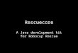 Rescuecore A Java development kit for Robocup Rescue