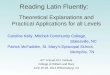 Reading Latin Fluently: Theoretical Explanations and Practical Applications for all Levels Caroline Kelly, Mitchell Community College, Statesville, NC