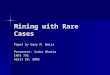Mining with Rare Cases Paper by Gary M. Weiss Presenter: Indar Bhatia INFS 795 April 28, 2005