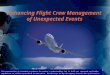 1 Enhancing Flight Crew Management of Unexpected Events This presentation is intended to enhance the reader's understanding, but it shall not supersede