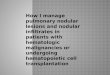 How I manage pulmonary nodular lesions and nodular infiltrates in patients with hematologic malignancies or undergoing hematopoietic cell transplantation