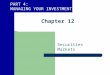PART 4: MANAGING YOUR INVESTMENTS Chapter 12 Securities Markets