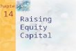 15.0 Chapter 14 Raising Equity Capital. 15.1 Key Concepts and Skills Understand the venture capital market and its role in financing new businesses Understand