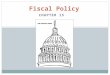 CHAPTER 15 Fiscal Policy. Fiscal Who? Fisc- latin for bag or basket Fiscal Policy – use of gov’t spending and revenue collection (taxing) to influence