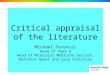 Critical appraisal of the literature Michael Ferenczi Head of Year 4 Head of Molecular Medicine Section, National Heart and Lung Institute