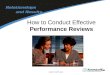 How to Conduct Effective Performance Reviews. Session Objectives You will be able to: –Identify the importance and benefits of Performance Reviews –Assess