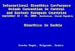 International Bioethics Conference Oviedo Convention in Central and Eastern European Countries September 24 – 25, 2009, Bratislava, Slovak Republic Bioethics