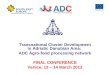 Transnational Cluster Development in Adriatic Danubian Area: ADC Agro-food processing network FINAL CONFERENCE Venice, 13 – 14 March 2012