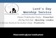 Lord’s Day Worship Service Pastor Prabhudas Koshy – Preacher Eld Ng Poh Kok – Worship Leader Sis Dorcas Koshy & Sis Eunice Choy – Pianists Please switch