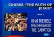 1 COURSE “THE FAITH OF JESUS” Lesson 5. 2... about the Salvation TERRIBLE CONSEQUENCES OF SIN. 1. What is the ultimate consequence of the sin? Romans