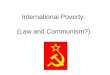 International Poverty: (Law and Communism?). Is it possible?