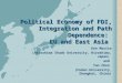 Political Economy of FDI, Integration and Path Dependence: EU and East Asia Ken Morita (Hiroshima Shudo University, Hiroshima, Japan) and Yun Chen (Fudan