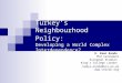 Turkey’s Neighbourhood Policy: Developing a World Complex Interdependence? K. Kaan Renda Phd Candidate European Studies King’s College London kadri.renda@kcl.ac.uk