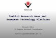 Turkish Research Area and European Technology Platforms Hüseyin Güler FP6 Deputy National Coordinator huseyin.guler@tubitak.gov.tr