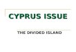 CYPRUS ISSUE THE DIVIDED ISLAND. CYPRUS POPULATION