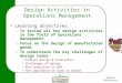 MGT3303 Michel Leseure Design Activities in Operations Management Learning objectives: –To review all key design activities in the field of operations