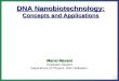 Mansi Mavani Graduate Student Department of Physics, OSU Stillwater DNA Nanobiotechnology: Concepts and Applications
