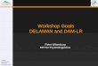 1 Workshop Goals DELAMAN and DAM-LR Peter Wittenburg MPI for Psycholinguistics Access Management Nijmegen November 2004