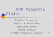 ORM Property Claims Blanket Property Boiler & Machinery Employee Bonds Crime Policy Bridge Property Damage