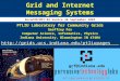Grid and Internet M essaging Systems PTLIU Laboratory for Community Grids Geoffrey Fox Computer Science, Informatics, Physics Indiana University, Bloomington