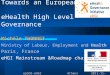Towards an European eHealth High Level Governance Michèle THONNET Ministry of Labour, Employment and Health Paris, France eHGI Mainstream &Roadmap chair