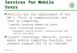1 CMPT 422.3 Services for Mobile Users Mobility was the requirement of the 90’s, first in communications and then in computing.  rapidly growing demand