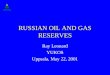 RUSSIAN OIL AND GAS RESERVES Ray Leonard YUKOS Uppsala, May 22, 2001
