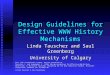 Design Guidelines for Effective WWW History Mechanisms Linda Tauscher and Saul Greenberg University of Calgary This talk accompanied a paper, and was presented