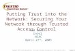 Copyright© 2004 Trusted Computing Group - Other names and brands are properties of their respective owners. Slide #1 Putting Trust into the Network: Securing